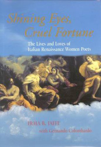 Cover image for Shining Eyes, Cruel Fortune: The Lives and Loves of Italian Renaissance Women Poets