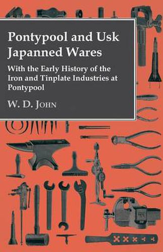 Cover image for Pontypool And Usk Japanned Wares - With The Early History Of The Iron And Tinplate Industries At Pontypool