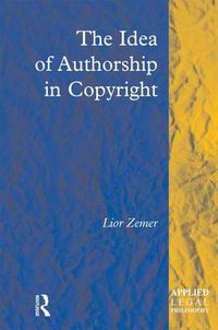 Cover image for The Idea of Authorship in Copyright