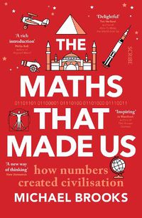 Cover image for The Maths That Made Us: how numbers created civilisation