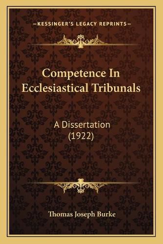 Cover image for Competence in Ecclesiastical Tribunals: A Dissertation (1922)