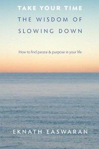 Cover image for Take Your Time: The Wisdom of Slowing Down