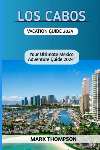 Los Cabos Vacation Guide 2024