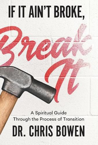 Cover image for If It Ain't Broke, Break It: A Spiritual Guide Through the Process of Transition