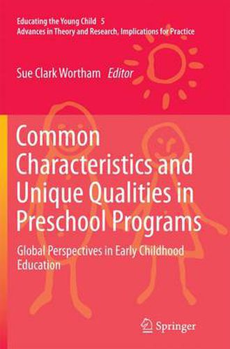 Common Characteristics and Unique Qualities in Preschool Programs: Global Perspectives in Early Childhood Education