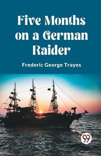 Cover image for Five Months on a German Raider (Edition2023)