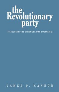 Cover image for The Revolutionary Party: Its Role in the Struggle for Socialism