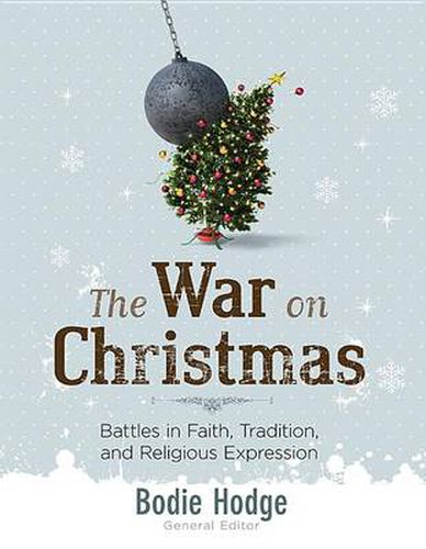 Cover image for The War on Christmas: Battles in Faith, Tradition, and Religious Expression