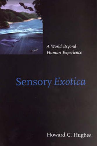 Cover image for Sensory Exotica: A World Beyond Human Experience