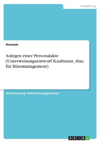 Cover image for Anlegen einer Personalakte (Unterweisungsentwurf Kaufmann, -frau furBuromanagement)