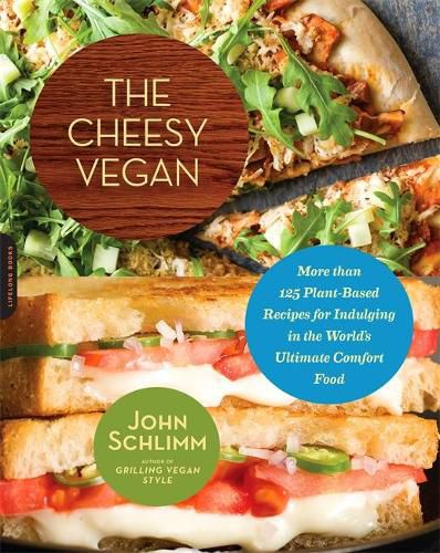 Cover image for The Cheesy Vegan: More Than 125 Plant-Based Recipes for Indulging in the World's Ultimate Comfort Food