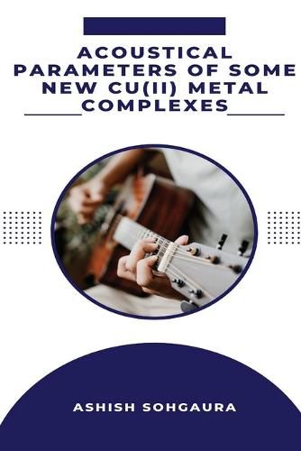 Cover image for Acoustical Parameters Of Some New Cu(II) Metal Complexes