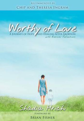 Cover image for Worthy of Love: A Journey of Hope and Healing After Abortion