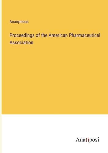Cover image for Proceedings of the American Pharmaceutical Association