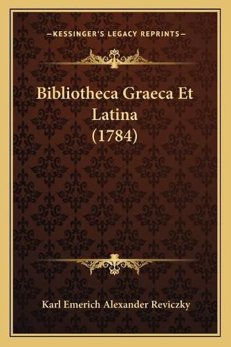 Cover image for Bibliotheca Graeca Et Latina (1784)