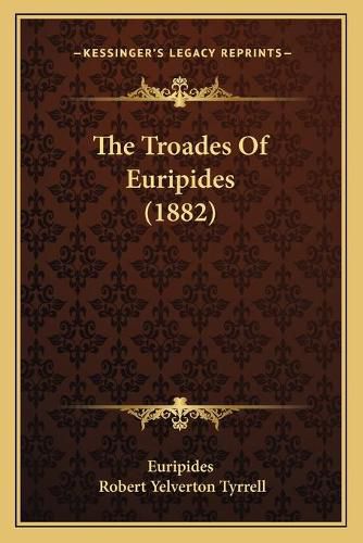 The Troades of Euripides (1882)