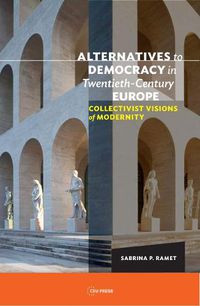 Cover image for Alternatives to Democracy in Twentieth-Century Europe: Collectivist Visions of Modernity