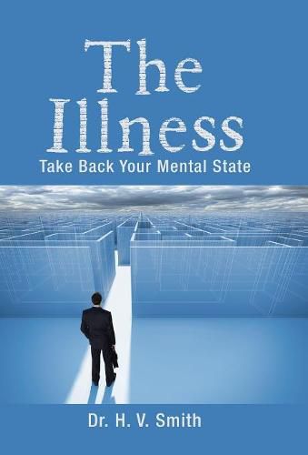 Cover image for The Illness: Take Back Your Mental State