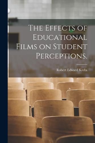 Cover image for The Effects of Educational Films on Student Perceptions.