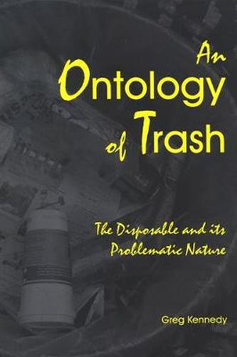 Cover image for An Ontology of Trash: The Disposable and Its Problematic Nature