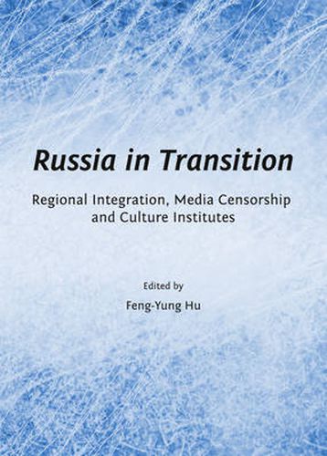 Cover image for Russia in Transition: Regional Integration, Media Censorship and Culture Institutes