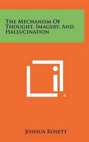 Cover image for The Mechanism of Thought, Imagery, and Hallucination