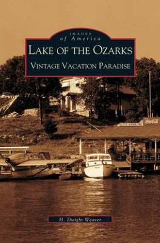 Cover image for Lake of the Ozarks: Vintage Vacation Paradise