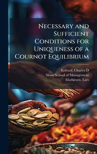 Cover image for Necessary and Sufficient Conditions for Uniqueness of a Cournot Equilibrium