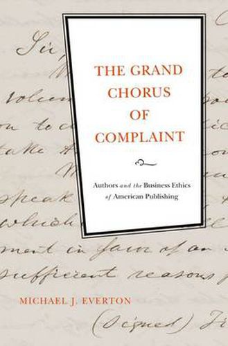 Cover image for The Grand Chorus of Complaint: Authors and the Business Ethics of American Publishing