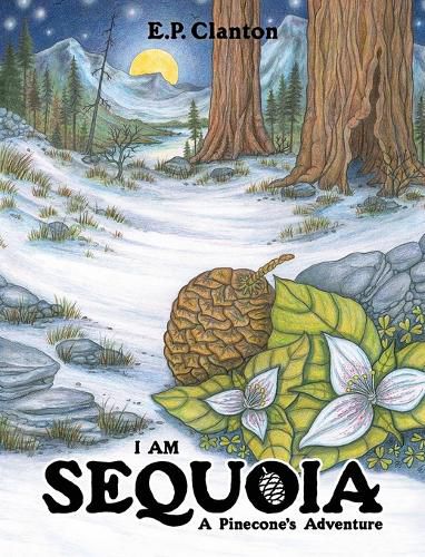 Cover image for I Am Sequoia - A Pinecone's Adventure