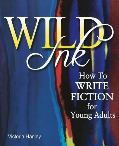 Cover image for Wild Ink: How to Write Fiction for Young Adults