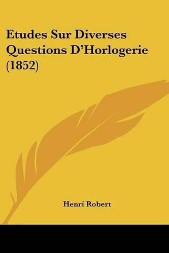 Etudes Sur Diverses Questions D'Horlogerie (1852)