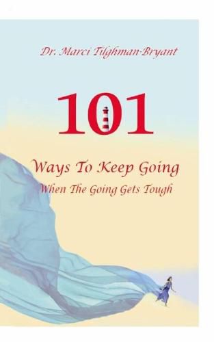 Cover image for 101 Ways to Keep Going, When the Going Gets Tough!