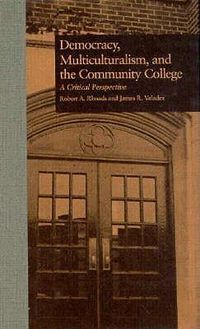 Cover image for Democracy, Multiculturalism, and the Community College: A Critical Perspective