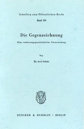 Cover image for Die Gegenzeichnung: Eine Verfassungsgeschichtliche Untersuchung