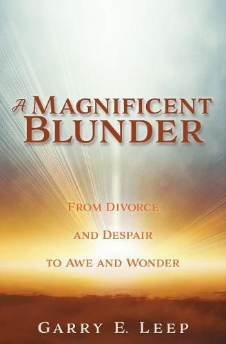 Cover image for A Magnificent Blunder: From Divorce and Despair to Awe and Wonder