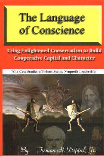 Cover image for The Language of Conscience: Using Enlightened Conservatism to Build Co-Operative Capital and Characters