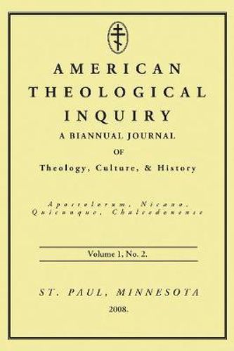 Cover image for American Theological Inquiry, Volume One, Issue Two: A Biannual Journal of Theology, Culture, and History