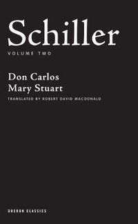 Cover image for Schiller: Volume Two: Don Carlos; Mary Stuart