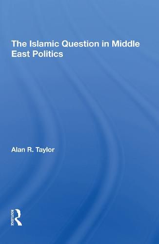 The Islamic Question in Middle East Politics