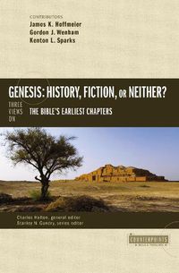 Cover image for Genesis: History, Fiction, or Neither?: Three Views on the Bible's Earliest Chapters