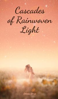 Cover image for Cascades of Rainwoven Light