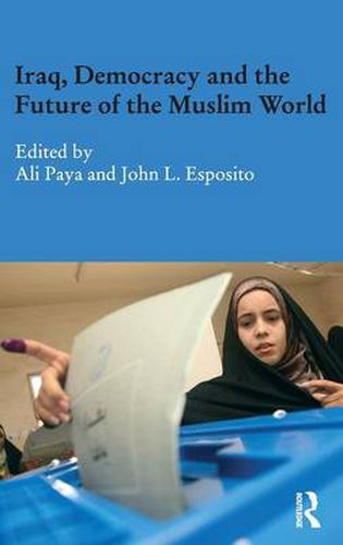 Cover image for Iraq, Democracy and the Future of the Muslim World