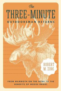 Cover image for The Three-Minute Outdoorsman Returns: From Mammoth on the Menu to the Benefits of Moose Drool