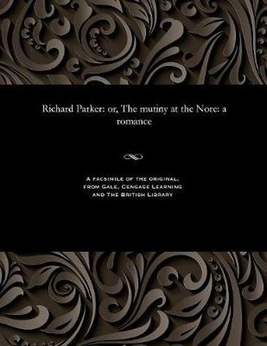 Richard Parker: Or, the Mutiny at the Nore: A Romance