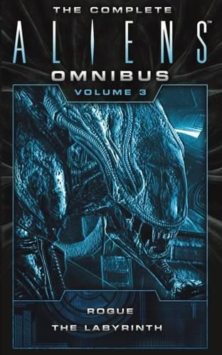 Cover image for The Complete Aliens Omnibus: Volume Three (Rogue, Labyrinth): (Rogue, Labyrinth)