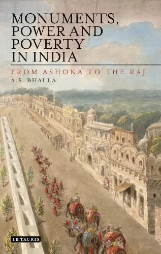 Cover image for Monuments, Power and Poverty in India: From Ashoka to the Raj