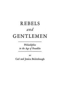 Cover image for Rebels and Gentlemen: Philadelphia in the Age of Franklin