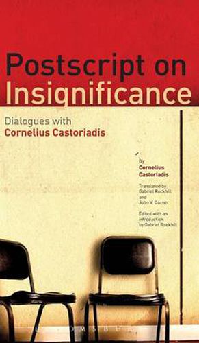 Cover image for Postscript on Insignificance: Dialogues with Cornelius Castoriadis