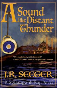 Cover image for A Sound like Distant Thunder: A Steampunk Raj Novel